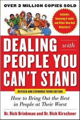 Dealing with People You Cant Stand Revised and Expanded Third Edition How to Bring Out the Best in People at Their Worst