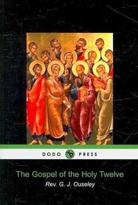 Buy The Gospel of the Holy Twelve by REV G J Ouseley With Free Delivery ...