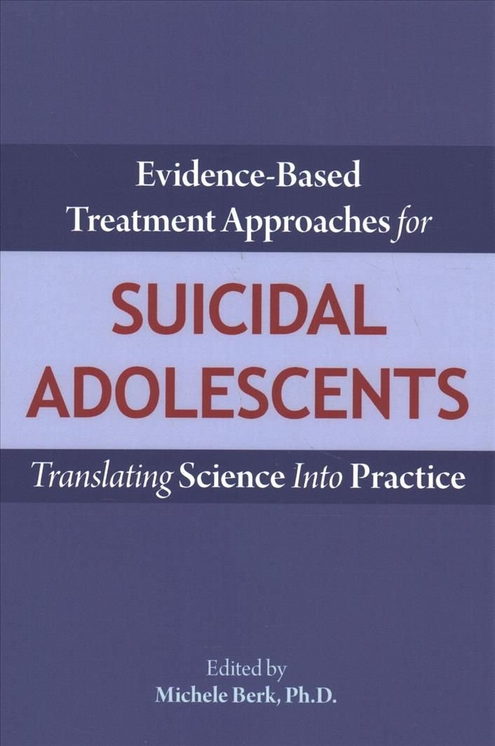 Evidence-Based Treatment Approaches for Suicidal Adolescents