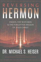 Reversing Hermon: Enoch, the Watchers, and the Forgotten Mission of Jesus  Christ - Lexham Press