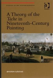 Buy A Theory of the Tache in Nineteenth-Century Painting by Sjåstad ...