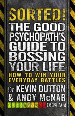 Sorted!: The Good Psychopath Book 2 The Good Psychopath's Guide to Bossing Your Life