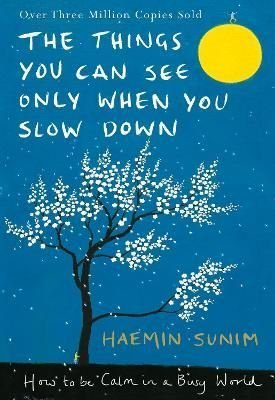 the things you can see only when you slow down by haemin sunim