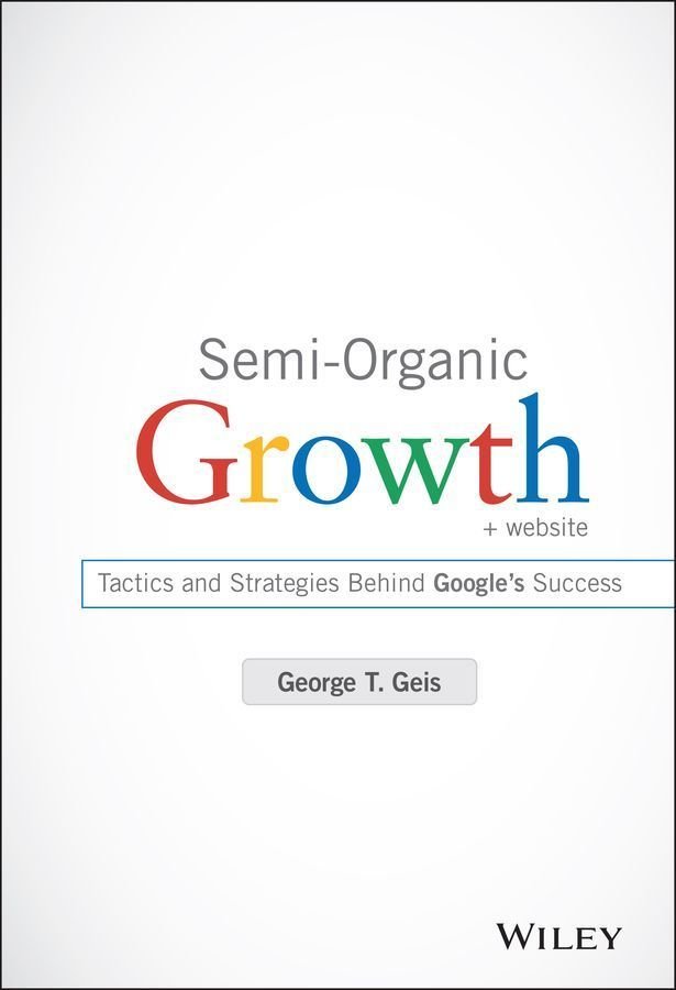 Semi-Organic Growth + Website - Tactics and Strategies Behind Google's Success