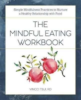The Mindful Eating Workbook