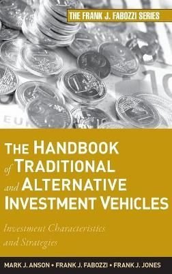 The Handbook of Traditional and Alternative Investment Vehicles - Investment Characteristics and Strategies