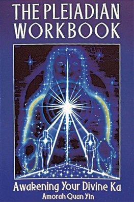 The Pleiadian Workbook Awakening Your Divine Ka
