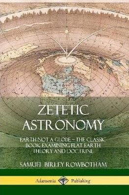 Buy Zetetic Astronomy by Samuel Birley Rowbotham With Free Delivery