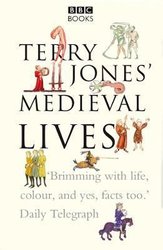 Terry Jones' Medieval Lives by Alan Ereira