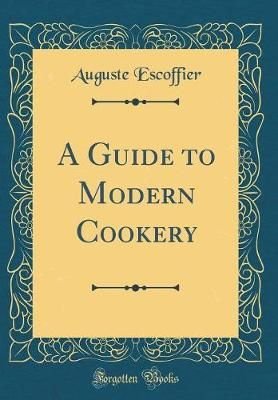 The Escoffier Cook Book and Guide to the