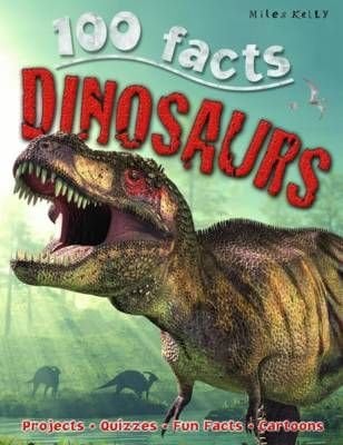 Buy 100 Facts Dinosaurs by Miles Kelly With Free Delivery | wordery.com