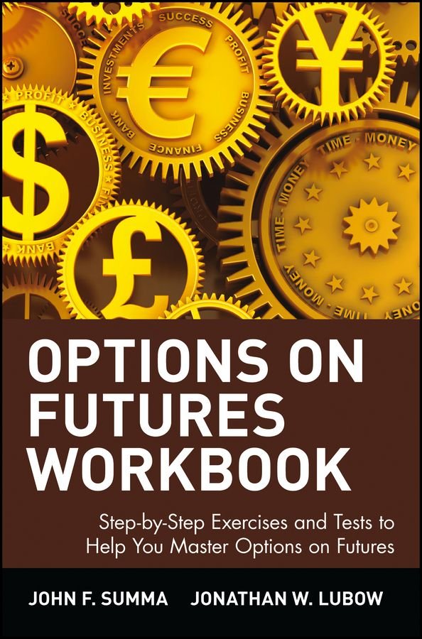 Options on Futures Workbook - Step-by-step Exercises & Tests to Help you Master on Futures