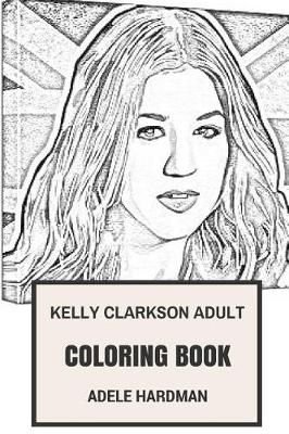 Buy Kelly Clarkson Adult Coloring Book By Adele Hardman With