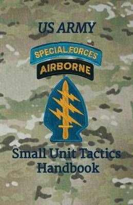 Buy US Army Special Forces Small Unit Tactics Handbook by Paul D ...