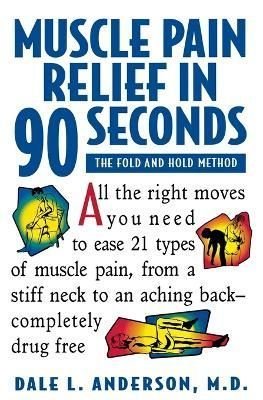 Muscle Pain Relief in 90 Seconds - the Fold & Hold Method (Paper Only)