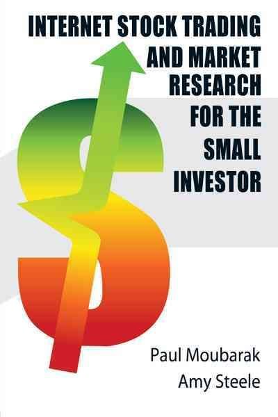 Internet Stock Trading and Market Research for the Small Investor
