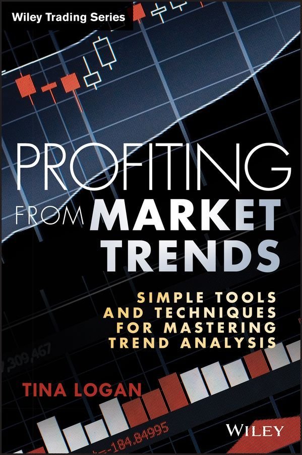 Profiting from Market Trends - Simple Tools and Techniques for Mastering Trend Analysis