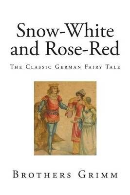 Buy Snow White And Rose Red By Wilhelm Grimm With Free Delivery Wordery Com