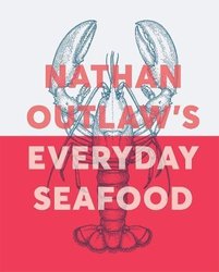 Everyday Seafood by Nathan Outlaw