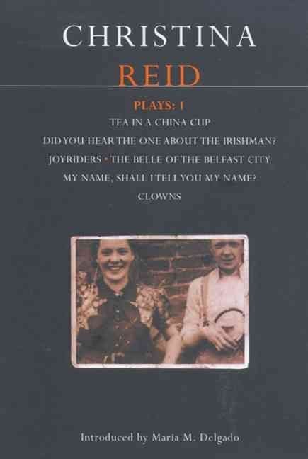 Reid Plays: Did You Hear the One About the Irishman?, Tea in a China Cup, Joyriders, Belle of Belfast City, Clowns v.1