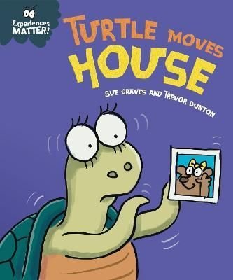 Experiences Matter: Turtle Moves House by Sue Graves and Trevor Dunton