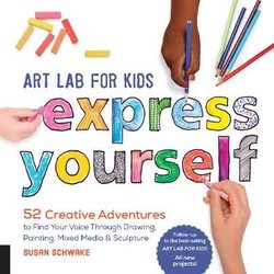 Art Lab for Kids: Express Yourself by Susan Schwake