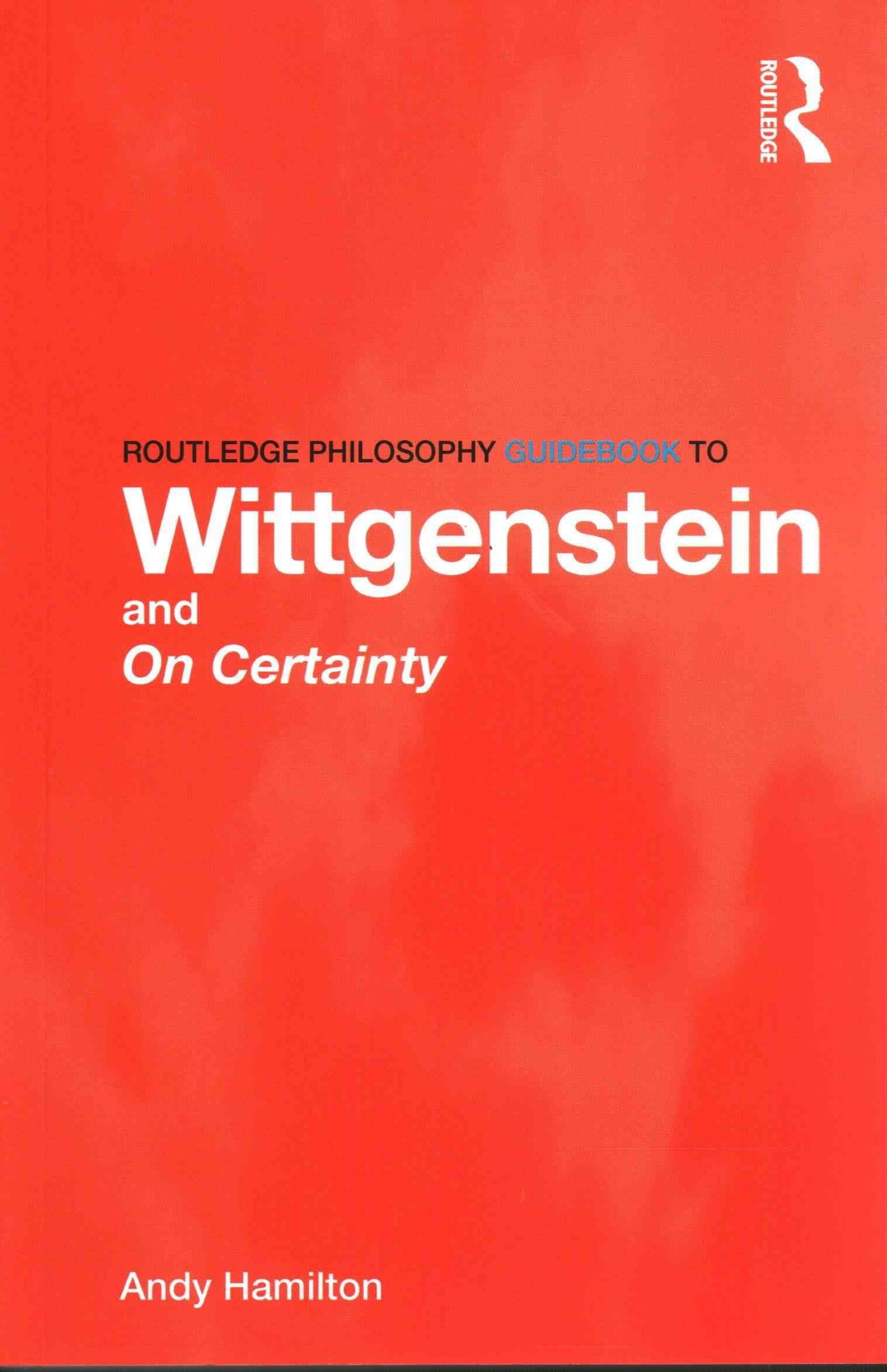 Buy Routledge Philosophy GuideBook to Wittgenstein and On Certainty by Andy  Hamilton With Free Delivery