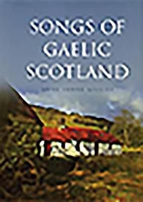 Buy Songs of Gaelic Scotland by Anne Lorne Gillies With Free Delivery ...