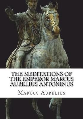 Buy The Meditations of the Emperor Marcus Aurelius Antoninus by Marcus ...