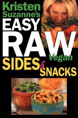 Kristen Suzanne's EASY Raw Vegan Sides & Snacks