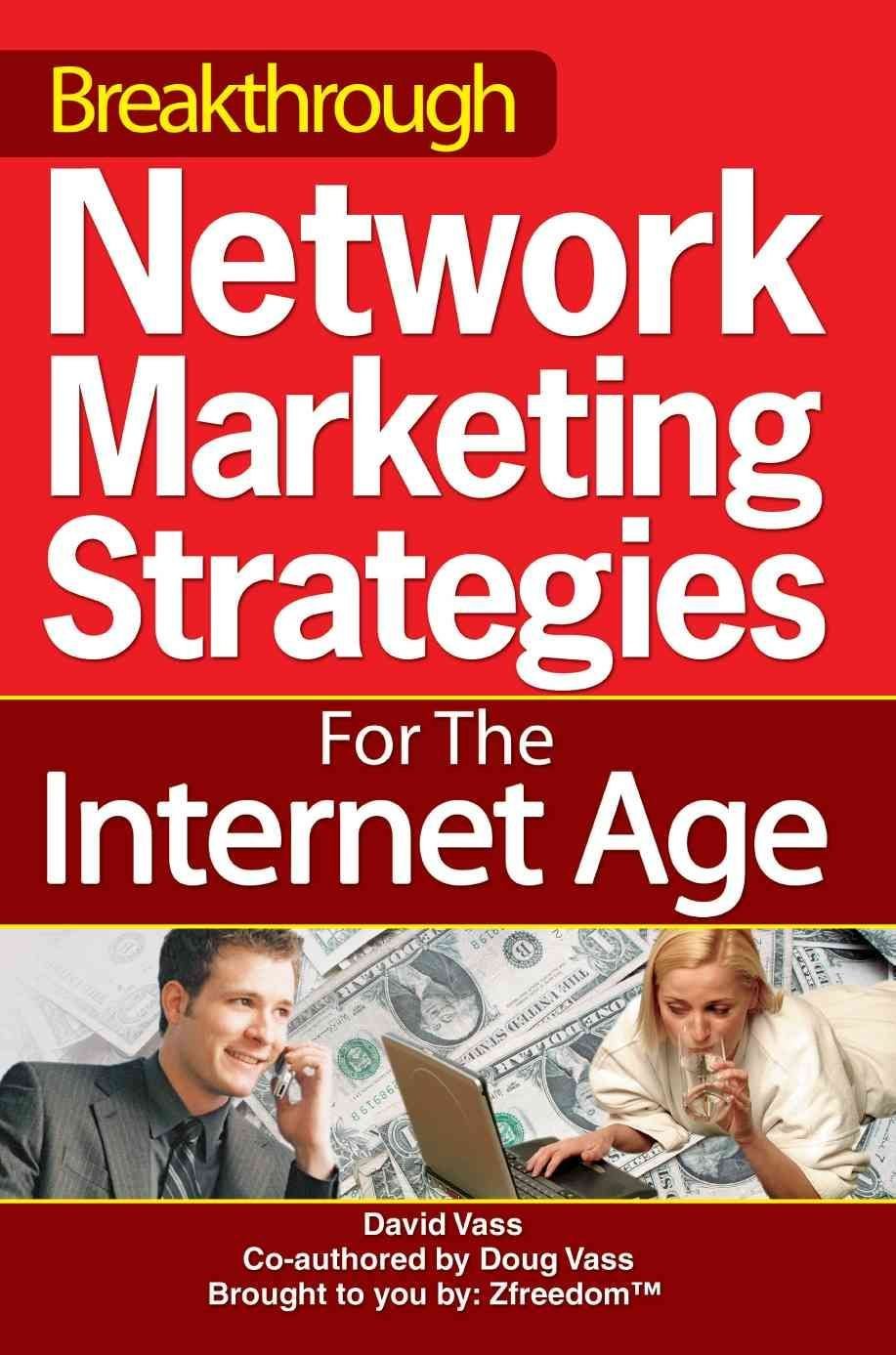 Breakthrough Network Marketing Strategies for the Internet Age