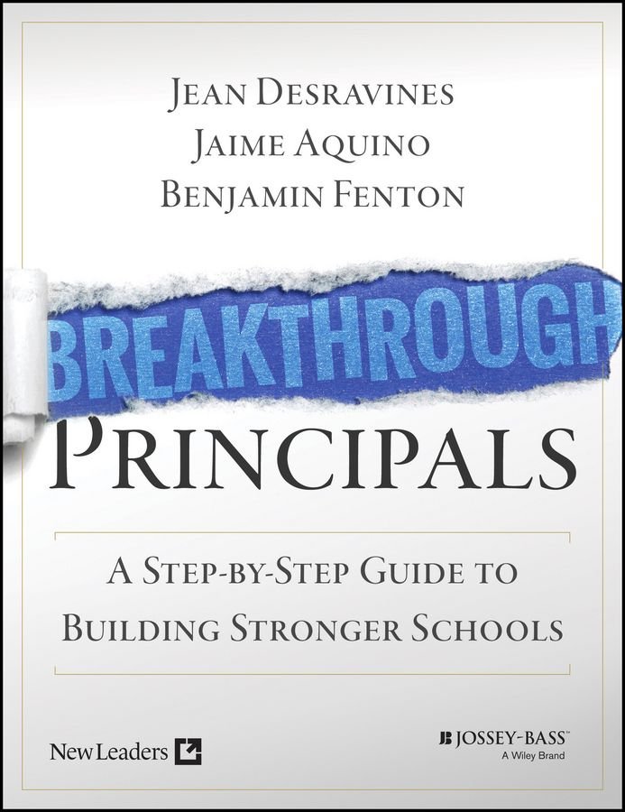 Breakthrough Principals - A Step-by-Step Guide to Building Stronger Schools (Book + Online)