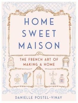 Home Sweet Maison The French Art of Making a Home Epub-Ebook