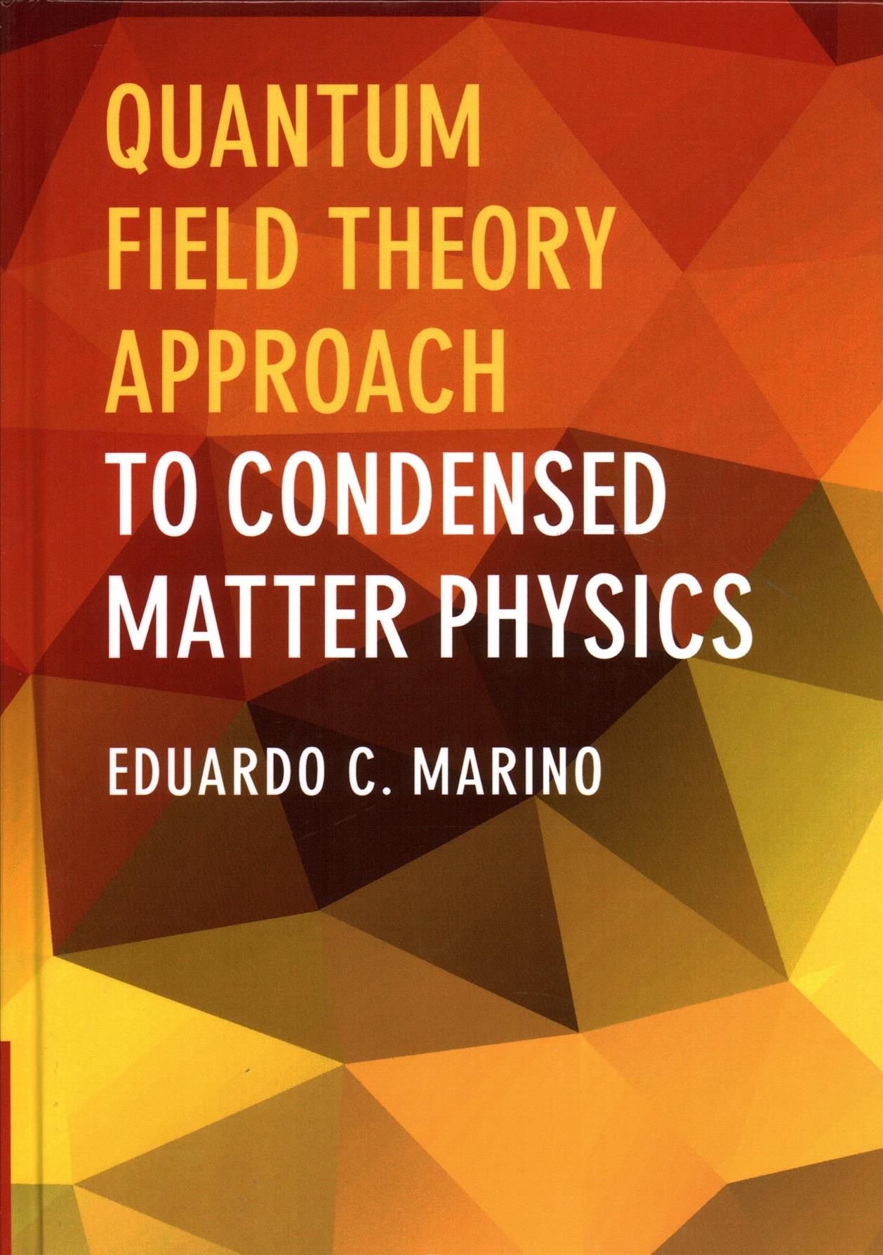 Quantum Field Theory Approach to Condensed Matter Physics