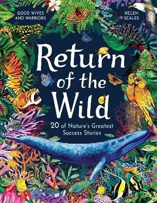 Return of the Wild by Helen Scales and Good Wives and Warriors