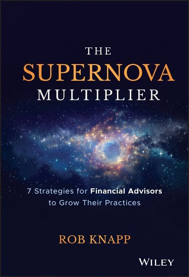The Supernova Multiplier - 7 Strategies for Financial Advisors to Grow Their Practices