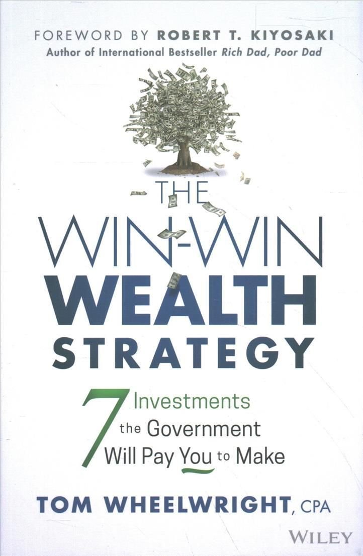 The Win-Win Wealth Strategy - 7 Investments the Government Will Pay You to Make