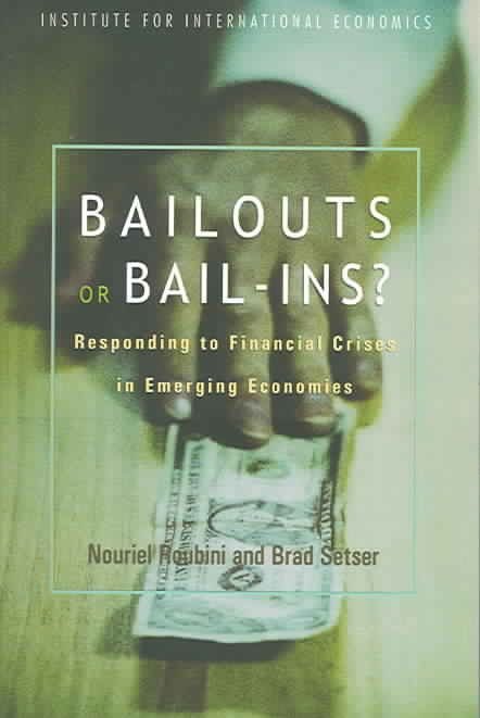 Bailouts or Bail-Ins? - Responding to Financial Crises in Emerging Economies
