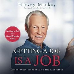 Getting a Job is a Job by Harvey Mackay
