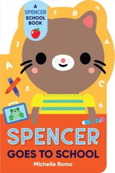 Spencer Goes to School by Michelle Romo