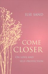 Come Closer by Ilse Sand