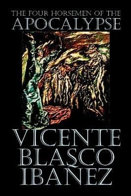 Buy Four Horsemen Of The Apocalypse By Vicente Blasco Ibáñez.
