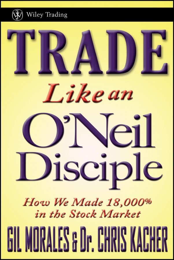 Trade Like an O'Neil Disciple - How We Made 18,000% in the Stock Market