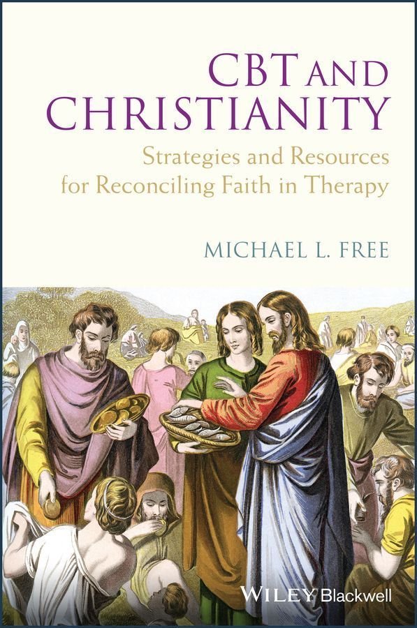 CBT and Christianity - Strategies and Resources for Reconciling Faith in Therapy