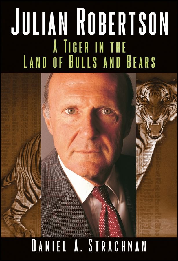 Julian Robertson - A Tiger in the Land of Bulls and Bears