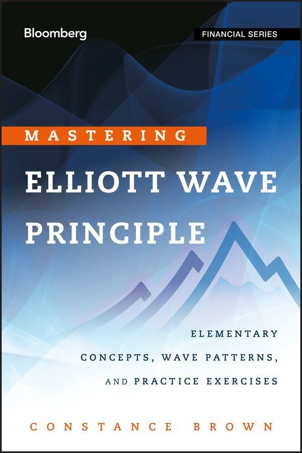 Mastering Elliott Wave Principle - Elementary Concepts, Wave Patterns and Practice Exercises