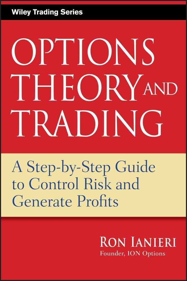 Options Theory and Trading - A Step-by-Step Guide to Control Risk and Generate Profits