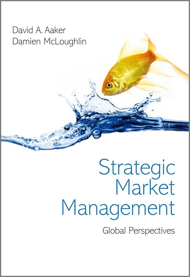 Strategic Market Management - Global Perspectives First Edition