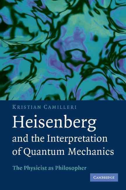 Heisenberg and the Interpretation of Quantum Mechanics