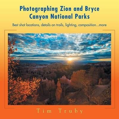 Photographing Zion and Bryce Canyon National Parks